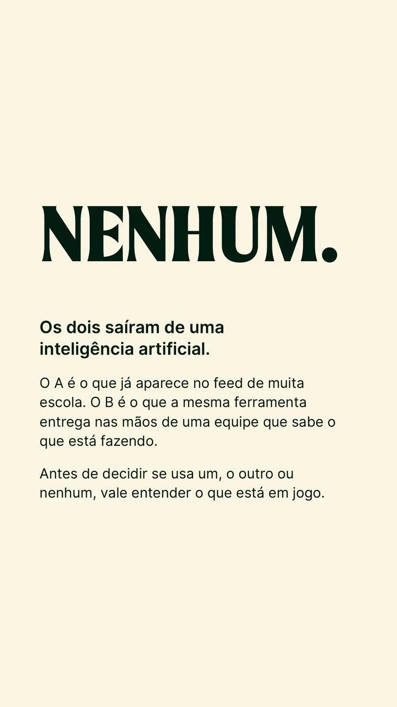 Nenhum. Os dois saíram de uma inteligência artificial. O A é o que já aparece no feed de muita escola. O B é o que a mesma ferramenta entrega nas mãos de uma equipe que sabe o que está fazendo.