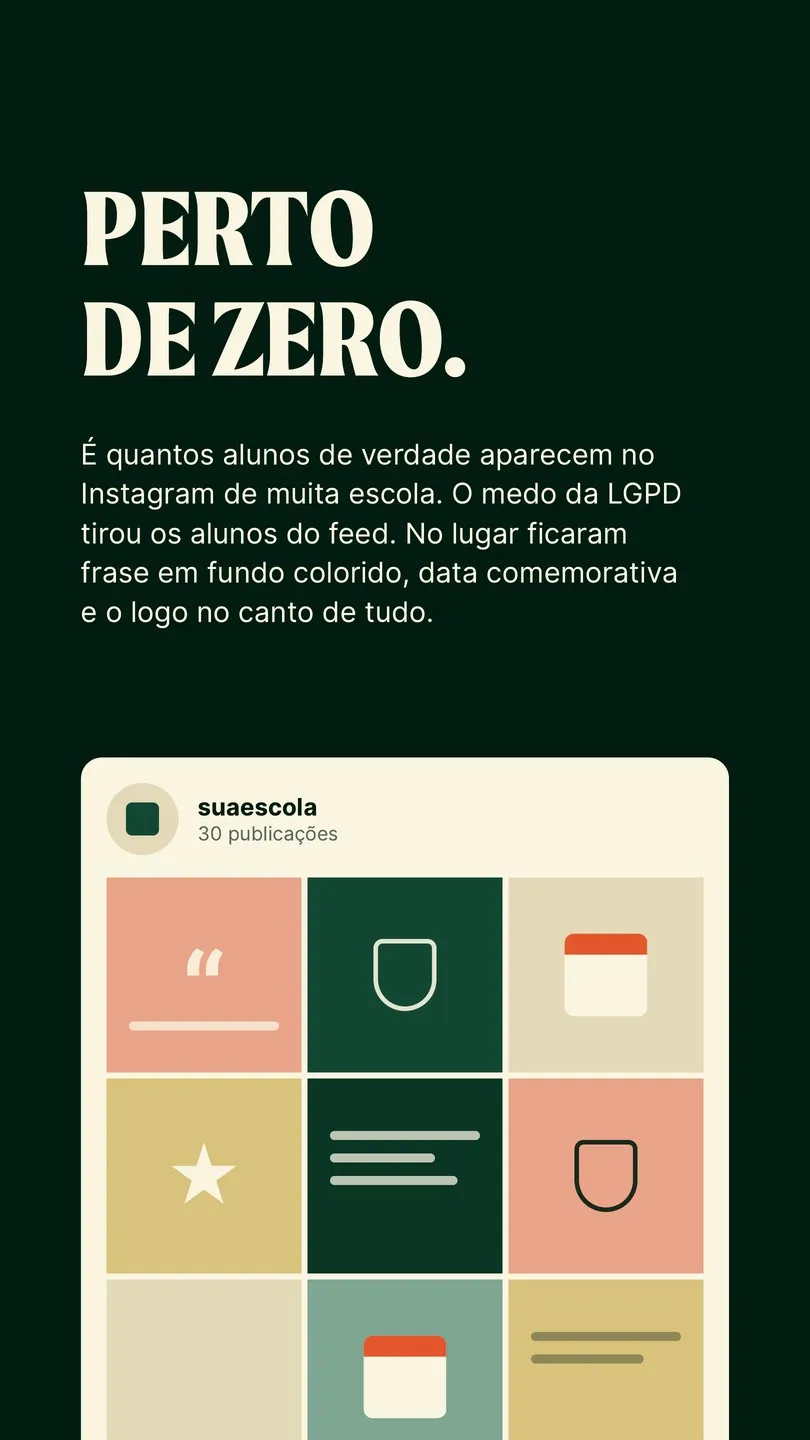 Perto de zero. É quantos alunos de verdade aparecem no Instagram de muita escola. O medo da LGPD tirou os alunos do feed. No lugar ficaram frase em fundo colorido, data comemorativa e o logo no canto de tudo.